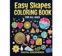 Easy Shapes Coloring Book For All Ages: Dive into a vibrant world of creativity with this shapes coloring book for all ages, packed from edge to edge ... for stress relief, artistic exploration