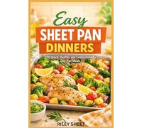 Easy Sheet Pan Dinners: 100 Quick, Healthy, and Family-Friendly One-Pan Meals is the ultimate solution to time-saving and stress-free meals