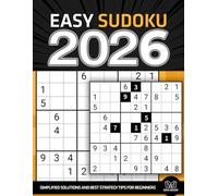 EASY SODOKU 2026 Edition: SIMPLIFIED SOLUTIONS AND BEST STRATEGY TIPS FOR BEGINNERS