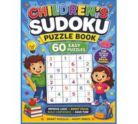 Easy Sodoku for Children: 60 Fun and Easy Sudoku Puzzles for Kids Ages 3-7 | Boost Logic, Focus & Problem-Solving Skills | Includes Complete Solutions