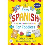 Easy Spanish Colouring Book For Toddlers: Colour and Learn - Bilingual Colouring for Kids!
