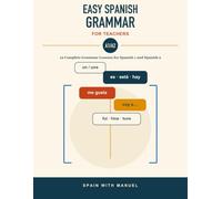 Easy Spanish Grammar for Teachers - A1/A2: 12 Complete Grammar Lessons for Spanish 1 and Spanish 2