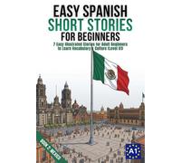 Easy Spanish Short Stories for Beginners Level A1 Book 2: MEXICO: 7 Easy Illustrated Stories for Adult Beginners to Learn Vocabulary & Cultures