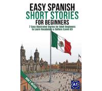 Easy Spanish Short Stories for Beginners Level A1 Book 2: MEXICO: 7 Easy Illustrated Stories for Adult Beginners to Learn Vocabulary & Cultures