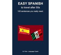 Easy Spanish - To Travel after 50s: The 100 sentences you will need the most