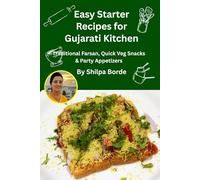 Easy Starter Recipes for Gujarati Kitchen: Traditional Farsan, Quick Veg Snacks & Party Appetizers