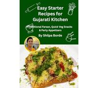 Easy Starter Recipes for Gujarati Kitchen: Traditional Farsan, Quick Veg Snacks & Party Appetizers