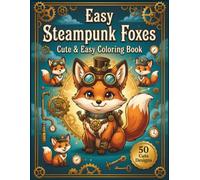 Easy Steampunk Foxes: Cute & Easy Coloring Book