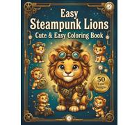 Easy Steampunk Lions: Cute & Easy Coloring Book