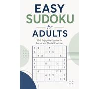 Easy Sudoku for Adults: 100 Enjoyable Puzzles for Focus and Mental Exercise