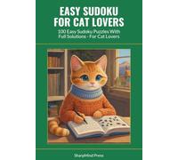 Easy Sudoku for Cat Lovers: 100 Easy Sudoku Puzzles With Full Solutions - For Cat Lovers