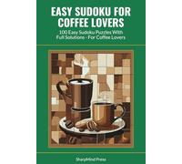 Easy Sudoku for Coffee Lovers: 100 Easy Sudoku Puzzles With Full Solutions - For Coffee Lovers