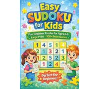Easy Sudoku For Kids Ages 6-8: Fun Beginner Sudoku Puzzle Book For Kids | Large Print Brain Games, Easy Puzzles for Ages 6-8, Activity Book for Learning, Logic & Focus