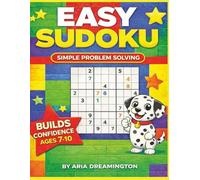Easy Sudoku For Kids Ages 7-10: Beginner Sudoku Made Simple