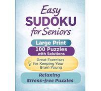 Easy Sudoku for Seniors: Large Print | 100 Puzzles with Solutions | Great Exercises for Keeping Your Brain Young | Relaxing & Stress-Free Puzzles