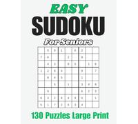 Easy Sudoku for Seniors Large Print Brain Games for Relaxation and Mental Focus: Large Print • All Easy Levels • One Puzzle Per Page • With Full Solutions