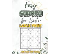Easy Sudoku for Sister: Easy-Level, Large Print Puzzles | Large Print Puzzles for Relaxation, Focus, and Enjoyment | 6x9 inches, 110 Pages | 50+ Puzzles | Solutions Included