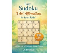 Easy Sudoku "I Am" Affirmations for Stress Relief: 100 Relaxing large-print 9x9 Sudoku with gentle “I Am” affirmations that calm the mind, lift the ... moment on every page. Great gift for Seniors!