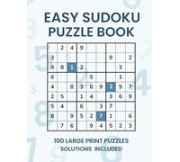 Easy Sudoku Puzzle Book: 100 Large Print Puzzles with Solutions for Beginners and Seniors | A Fun and Relaxing Brain Game to Keep Your Mind Sharp and Entertained