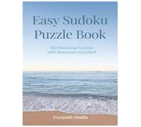 Easy Sudoku Puzzle Book: 100 Relaxing Puzzles with Solutions Included