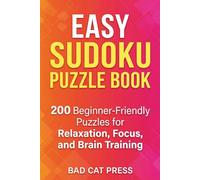 Easy Sudoku Puzzle Book: 200 Beginner-Friendly Puzzles for Relaxation, Focus, and Brain Training