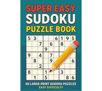 Easy Sudoku Puzzle Book: 60 Beginner-Friendly Large-Print Challenges | Simple Logic Activities for Adults & Seniors | Ideal Gift for Travel, Leisure & Relaxation
