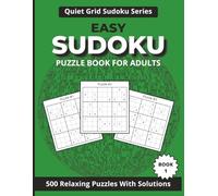Easy Sudoku Puzzle Book for Adults: 500 Relaxing Puzzles With Solutions, Logic Challenges to Support Focus, Sharpen Your Mind and Stay Mentally Active, Perfect for Adults and Teens