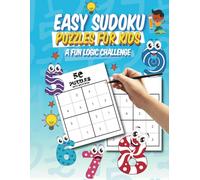 Easy Sudoku Puzzles for Kids A Fun Logic Challenge: 50 Sudoku Puzzles for Kids Ages 6-10 - A Fun Way to Learn and Play