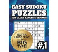 Easy Sudoku Puzzles For Older Adults & Seniors: Extra Large Print & Big Type. 100 Easy Sudoku Puzzles With Solutions.