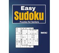 Easy Sudoku Puzzles for Seniors - Book 2: Large Print Easy-to-Moderate Sudoku for Relaxed, Thoughtful Solving