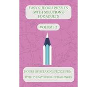 Easy Sudoku Puzzles (With Solutions) for Adults: Volume 2: Hours of Relaxing Puzzle Fun with 75 Easy Sudoku Challenges | 150 pages | 6x9 inches