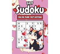 Easy Sudoku: You're Purr-fect Edition: Featuring 154 Large-Print Easy Puzzles With Adorable Valentine Cat Illustrations With Full Solutions to Challenge Your Mind