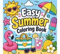Easy Summer Coloring Book: Bold & Simple Summertime Scenes with Thick Lines and Large Coloring Spaces Relaxation (Cozy & Easy Coloring)