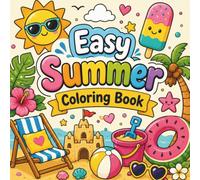 Easy Summer Coloring Book: Bold & Simple Summertime Scenes with Thick Lines and Large Coloring Spaces Relaxation (Cozy & Easy Coloring)