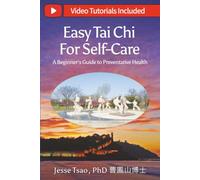 Easy Tai Chi for Self-Care - A Beginner’s Guide to Preventative Health: Free Lifetime Video Tutorials: Qigong Warm-Up, 5 Tai Chi Postures & 15-Spot ... Toolkit in a health-centered approach.