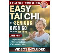 Easy Tai Chi for Seniors Over 60 Step by Step Routines: 10 Minutes a Day Gentle Exercises for Mobility, Balance and Confidence to Support Fall Prevention with Chair Based Options and a 4-Week Plan