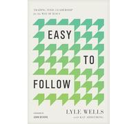 Easy to Follow: Trading Toxic Leadership for the Way of Jesus