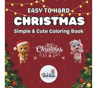 Easy To Hard Christmas Coloring Book: Simple & Cute Coloring Book for Kids and Adults Featuring Christmas Scenes, Cute and Easy Designs for Relaxation and Stress Relief