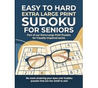 Easy to Hard Extra Large Print Sudoku For Seniors: Part of our Extra Large Print Puzzles for Visually Impaired Series