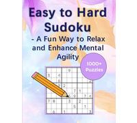 Easy to Hard Sudoku: A Fun Way to Relax and Enhance Mental Agility
