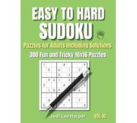 Easy to Hard Sudoku Puzzles for Adults Including Solutions: 300 Fun and Tricky 16x16 Puzzles