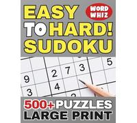 EASY TO HARD SUDOKU PUZZLES LARGE PRINT: Relaxing Sudoku Book for Kids, Teens, Adults & Seniors - 500+ Puzzles & Solutions - Brain Training Activity Game