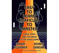 David Kushner Easy to Learn, Difficult to Master (Tascabile)