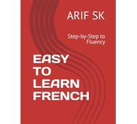 EASY TO LEARN FRENCH: Step-by-Step to Fluency