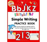 Easy to Learn Simple Writing Practice Book: Best for preschool learning activities | Excellent homeschool essentials | Essential as kindergarten books ... | Great kindergarten school supplies