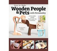 Easy-To-Make Wooden People & Pets with Personality: 100 Scroll Saw Patterns, 10-Minute Projects: 31 Beautiful, Simple Patterns for the Scroll Saw