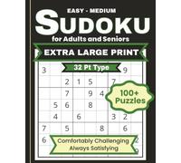 Easy to Medium Sudoku for Adults and Seniors - Extra Large Print Edition: 100+ Extra Large Print 32 Pt Puzzles with One Puzzle Per Page for Comfortable, Relaxing Brain Games