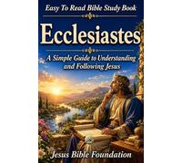 Easy to Read Bible Study Book Ecclesiastes: A Simple Guide to Understanding and Following Jesus