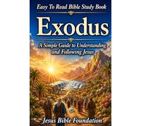 Easy to Read Bible Study Book Exodus: A Simple Guide to Understanding and Following Jesus