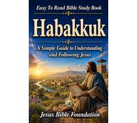 Easy to Read Bible Study Book Habakkuk: A Simple Guide to Understanding and Following Jesus